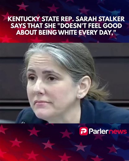 Parler on Instagram: "Kentucky State Rep. Sarah Stalker (D) says that she "doesn't feel good about being white every day,""