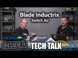 Horizon Insider Tech Talk: Blade Inductrix Switch Air