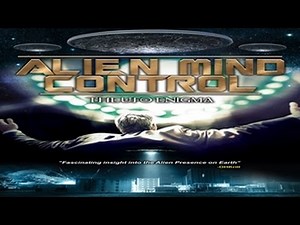 Alien Mind Control: The UFO Enigma - What is Happening to these People? - Alien Presence Revealed