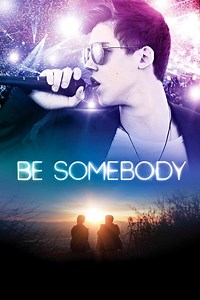 Be Somebody (Film, 2016) — CinéSérie