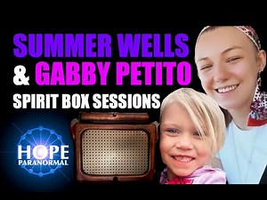 Spirit Box Sessions for Summer Wells & Gabby Petito