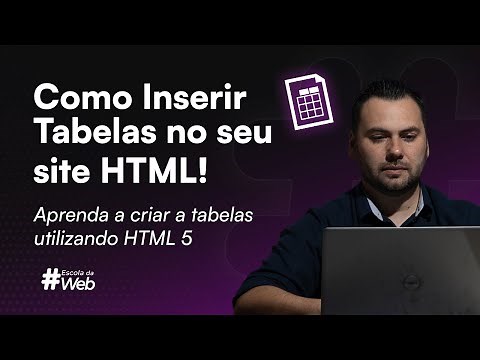 Como Inserir Tabelas no seu site HTML! Aprenda a criar a tabelas utilizando HTML 5