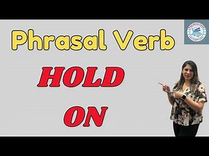 Hold on I Verb Meaning & Daily Use | Speak English Naturally I