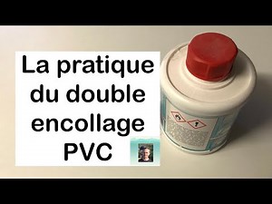 Plomberie : La pratique du double encollage PVC