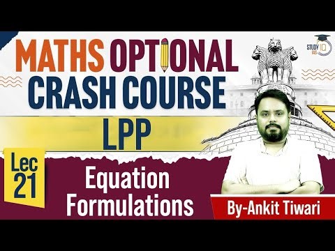 UPSC Maths Optional: LPP, Equation Formulations | Lec 21 | StudyIQ IAS Course