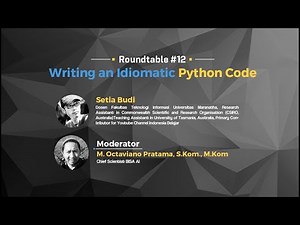 Roundtable #12: Writing an Idiomatic Python Code (Setia Budi - Univ. Maranatha)