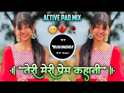 Teri Meri Prem Kahani🤕तेरी प्रेम कहानी हे मुश्किल💔Active Pad Mix DJ Ravindra RP Style 2026 Remix🥀