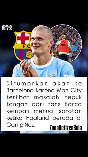 Haaland ke Barcelona: perbincangan soal masa depan setelah kasus Manchester City