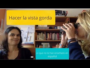 Hacer La Vista Gorda, CEFR C1, expresiones idiomáticas, lo que no te han enseñado en español