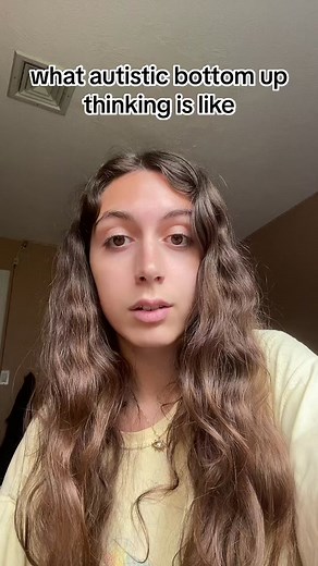 Bottom up thinking is a common autisric trait and its why it might tak...