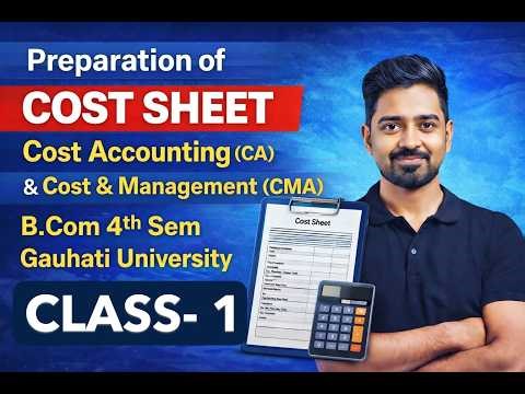 Preparation of Cost Sheet| Cost Accounting| Cost & Mgt Accounting| B.Com 4th Sem| Gauhati University