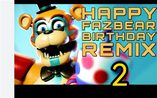 【FNAF】弗莱迪又给你庆祝生日了2（洗脑歌曲）(^･ｪ･^)