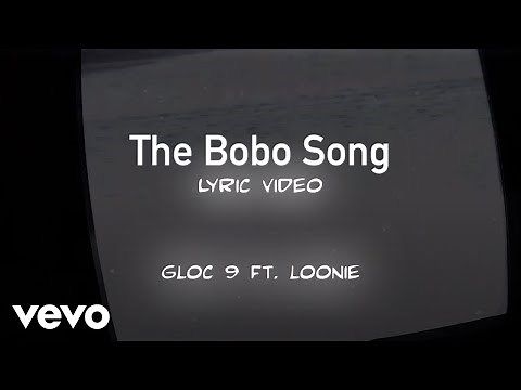 Gloc 9 - The Bobo Song [Lyric Video] ft. Loonie