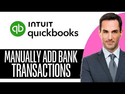 How to Manually Add Bank Transactions in QuickBooks Online (Full Guide) – (2026) Step-by-Step