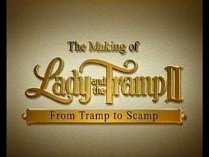 the Making of Lady and the Tramp II - From Tramp to Scamp