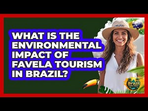 What Is The Environmental Impact Of Favela Tourism In Brazil? - Brazil Travel Expert