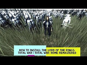 How to Install The Lord of the Rings: Total War | Total War: Rome Remastered