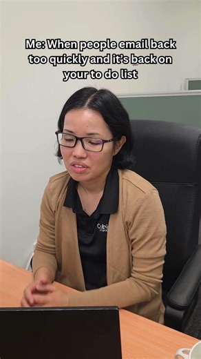 Me: When people email back too quickly, and it’s suddenly back on your to-do list.