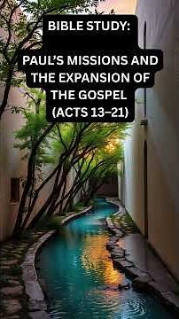 Bible Study: Paul’s Missions and the Expansion of the Gospel (Acts 13–21)