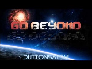 Go Beyond - DuttonsaysHi (HD)