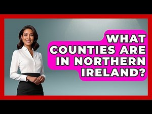 What Counties Are In Northern Ireland? - United Kingdom Explorers