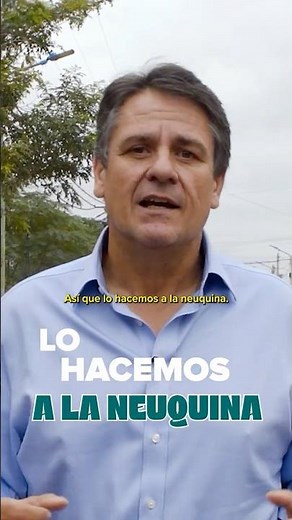 We do it the Neuquén way. Zero debt and all our own funds.