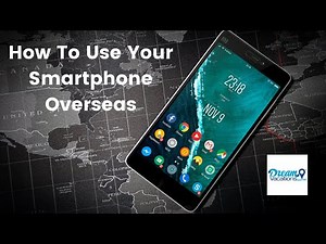 How to use your Smartphone Overseas: Your Full List of Options