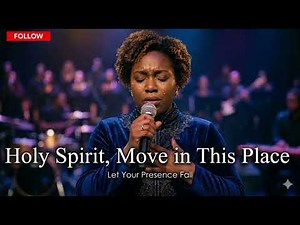 HOLY SPIRIT MOVE IN THIS PLACE | LET YOUR PRESENCE FALL – Powerful, Soulful Worship & Prayer Song
