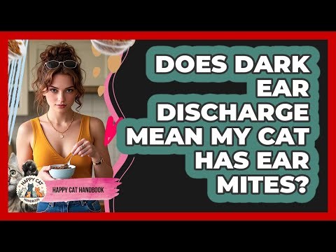 Does Dark Ear Discharge Mean My Cat Has Ear Mites? - Happy Cat Handbook