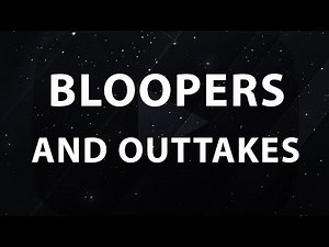 Bloopers and Outtakes #3