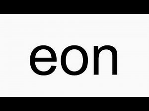 How to pronounce eon