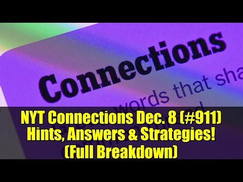 NYT Connections Dec. 8 (#911) Hints, Answers & Strategies! (Full Breakdown)