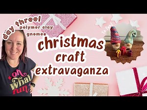 Day 3- Polymer Clay Gnomes | Christmas Craft Extravaganza