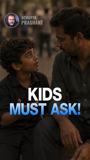 Kids Must Ask! || Acharya Prashant