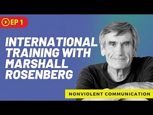 Marshall Rosenberg - NonViolent Communication Training - Introduction with Dominic Barter - S01EP1