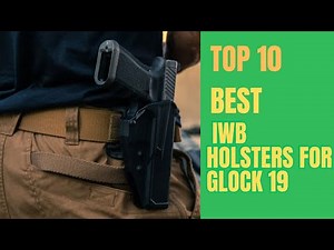 Top 10 Best IWB Holsters for Glock 19 (2025) | Smart Buys Review