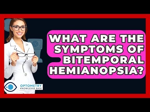 What Are The Symptoms Of Bitemporal Hemianopsia? - Optometry Knowledge Base