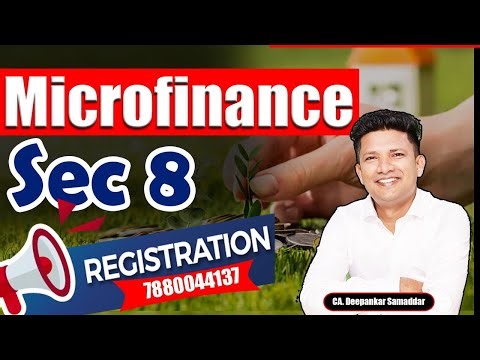 Microfinance | Sec 8 | Registration | CA.Deepankar Samaddar