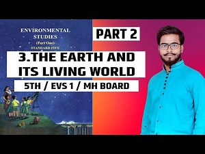 THE EARTH AND ITS LIVING WORLD / PART 2/ 5TH/ EVS 1/ CHAPTER 3/ MAHARASHTRA BOARD