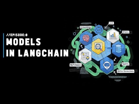 Ep: 08 - Models in LangChain Explained | LangChain Playlist
