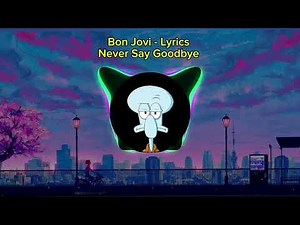 Bon Jovi - Never say goodbye - lyrics