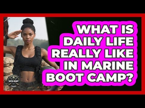 What Is Daily Life Really Like In Marine Boot Camp?