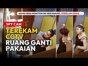 KAMERA TERSEMBUNYI - TEREKAM CCTV RUANG GANTI PAKAIAN | SPY CAMERA