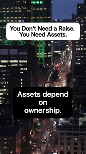 You Don’t Need a Raise. You Need Assets.
