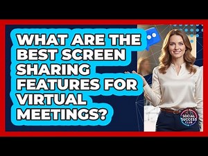 What Are The Best Screen Sharing Features For Virtual Meetings?