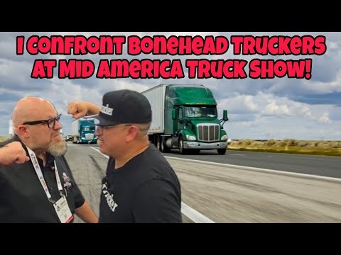 I Confront Bonehead Truckers At Mid America Truck Show! We Have A Real Conversation!