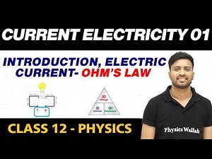Current Electricity 01 : Introduction, Electric Current, Electric Current in Conductors & Ohm's Law