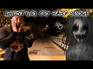 THE GHOST GIRL OF HAUNTED CRY BABY BRIDGE (HER SCREAM CAUGHT ON CAMERA)