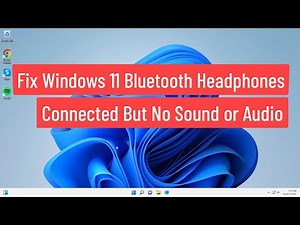 Fix Windows 11 Bluetooth Headphones Connected but No Sound or Audio