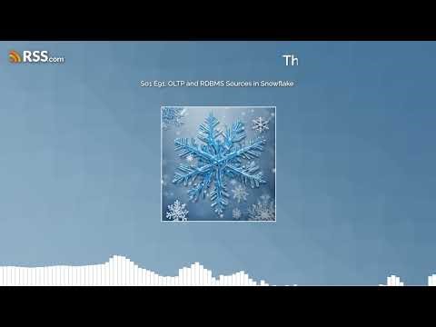 S01 E91: OLTP and RDBMS Sources in Snowflake